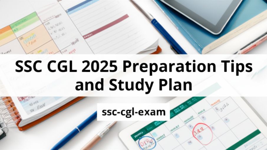 SSC CGL 2025 Preparation Tips and Study Plan